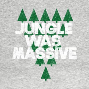 Jungle was massive T-Shirt